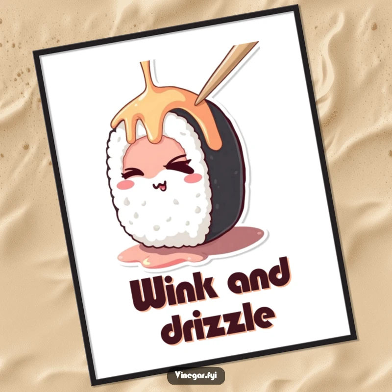 Funny kawaii sushi roll mischievously winking while being drizzled, as a digital art print, perfect for sushi enthusiasts.