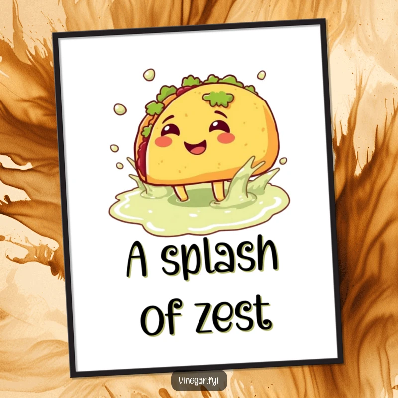 Funny poster: A happy taco with legs is captured mid-splash in a vinegar puddle, bringing a lively and humorous vibe to any room.