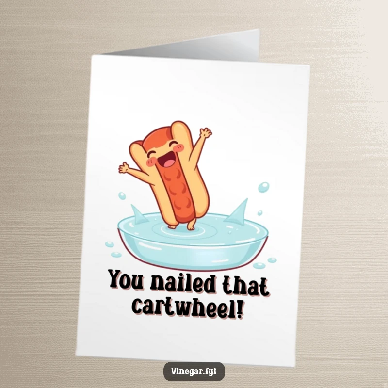 Funny free printable congratulations card: An ecstatic hot dog does a cartwheel in a vinegar pool.